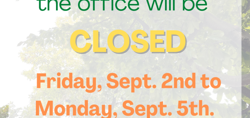 September Long Weekend – CLOSED Friday, Sept. 2nd to Monday, Sept. 5th.