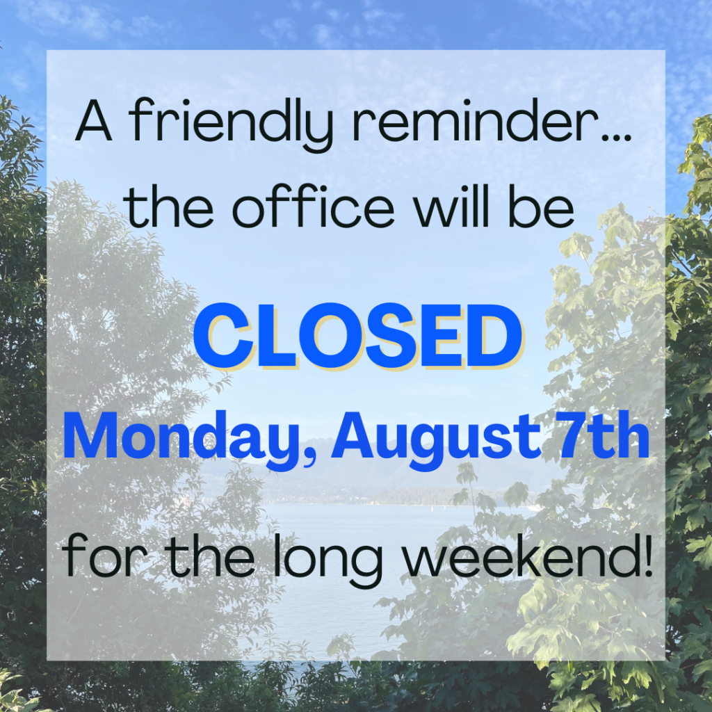 Office Closed Monday, August 7th for the long weekend.