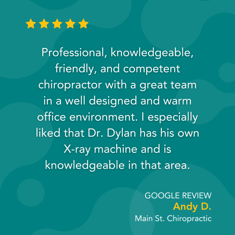 Google Review: Professional, knowledgeable, friendly, and competent chiropractor with a great team in a well designed and warm office environment. I especially liked that Dr. Dylan has his own X-ray machine and is knowledgeable in that area. - Andy D